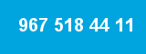 967 518 44 11